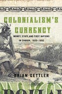 Colonialism’s Currency: Money, State, and First Nations in Canada, 1820-1950