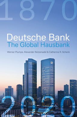Deutsche Bank: The Global Hausbank, 1870-2020
