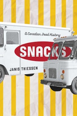Snacks: A Canadian Food History