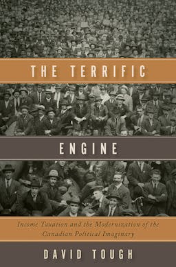 The Terrific Engine: Income Taxation and the Modernization of Canadian Political Imaginary