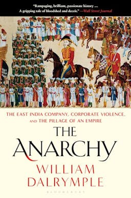 The Anarchy: The East India Company, Corporate Violence and the Pillage of an Empire