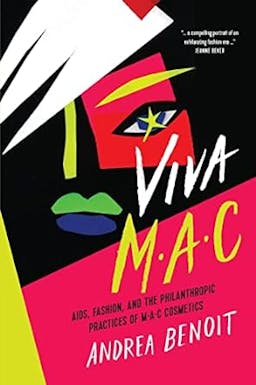 Viva M·A·C: Aids, Fashion, and the Philanthropic Practices of M·A·C Cosmetics